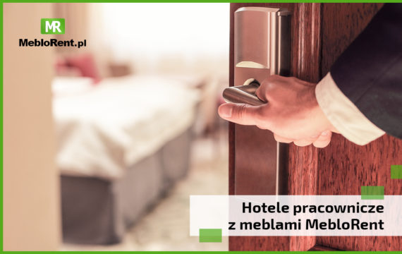 Hotele pracownicze z meblami MebloRent