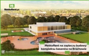Read more about the article MebloRent na zapleczu budowy kompleksu basenów na Brochowie