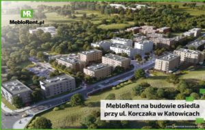 Read more about the article MebloRent na budowie osiedla przy ul. Korczaka w Katowicach