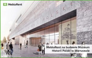 Read more about the article MebloRent na budowie Muzeum Historii Polski w Warszawie