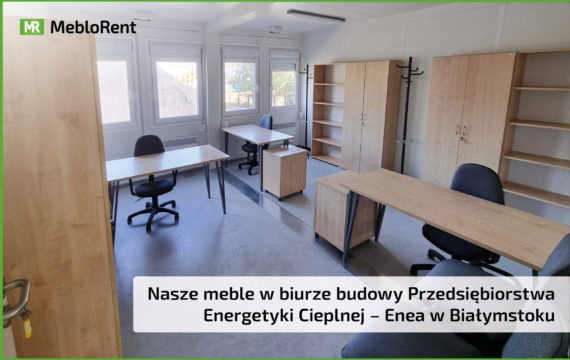 Nasze meble w biurze budowy Przedsiębiorstwa Energetyki Cieplnej – Enea w Białymstoku